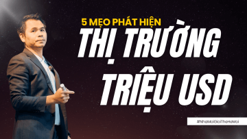 5 mẹo nhanh để phát hiện thị trường triệu đô